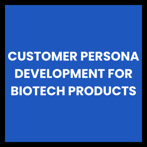 Customer Persona Development for Biotech Products